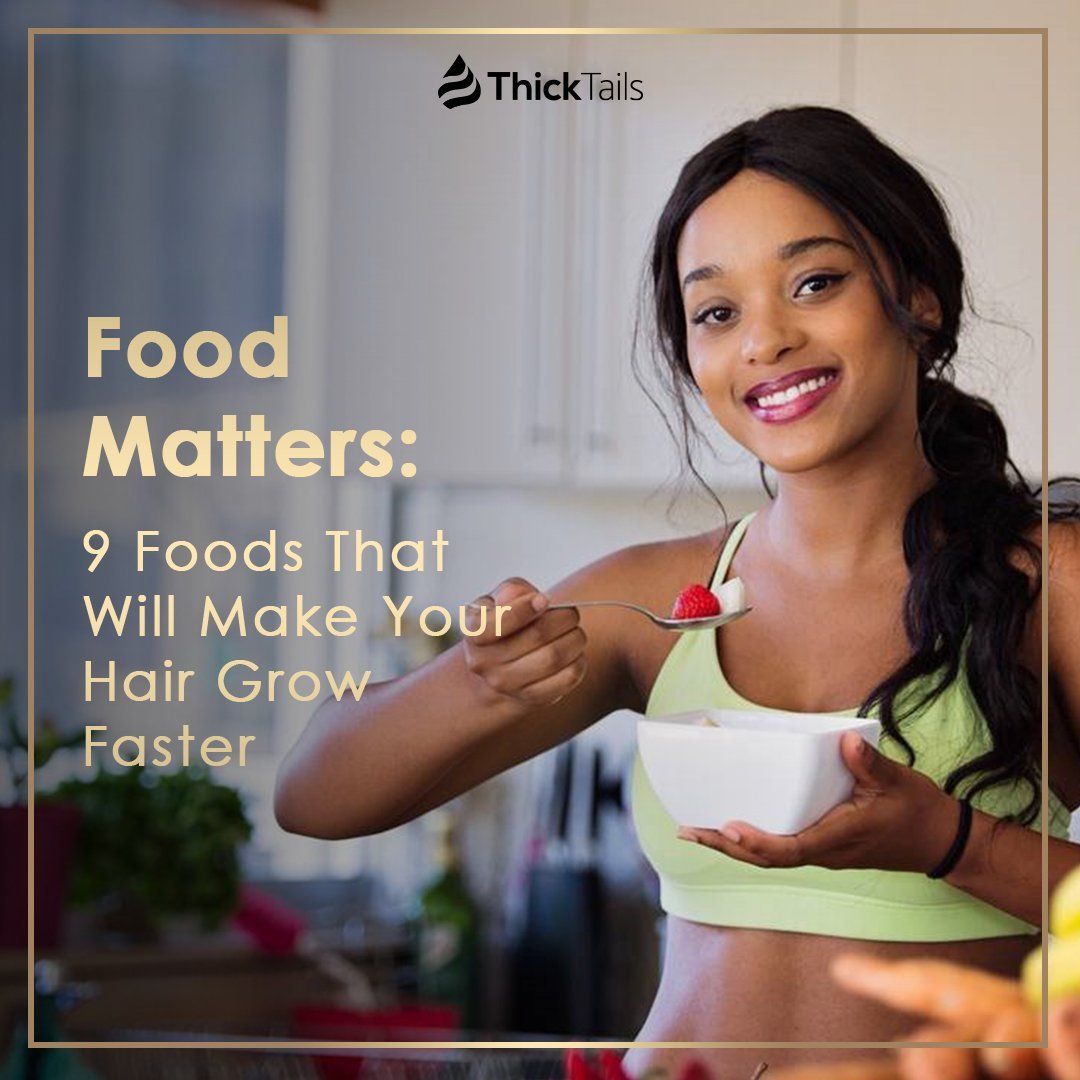 Food Matters: 9 Foods That Will Make Your Hair Grow Faster | ThickTails