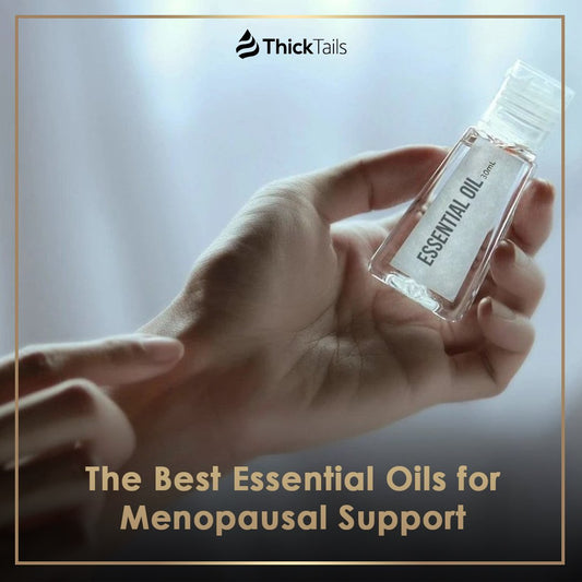 The Best Essential Oils for Menopausal Support | ThickTails